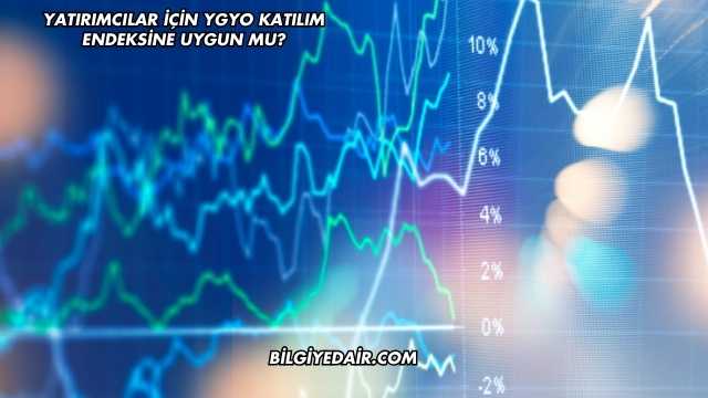 Yatırımcılar İçin YGYO Katılım Endeksine Uygun mu?