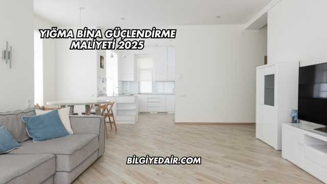 Yığma Bina Güçlendirme Maliyeti 2025