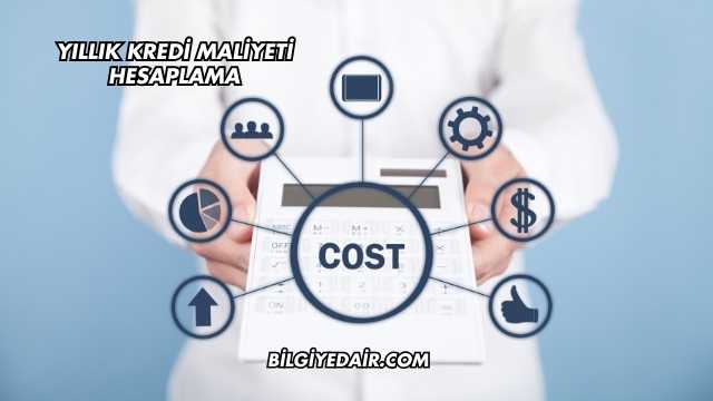 Yıllık Kredi Maliyeti Hesaplama