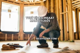 Yurt Binası İnşaat Maliyeti 2025