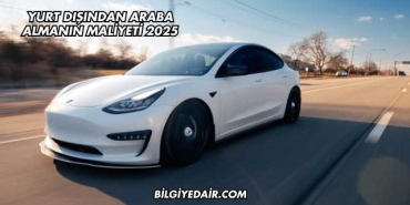 Yurt Dışından Araba Almanın Maliyeti 2025