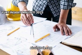 Yurt İnşaatı Maliyeti 2025
