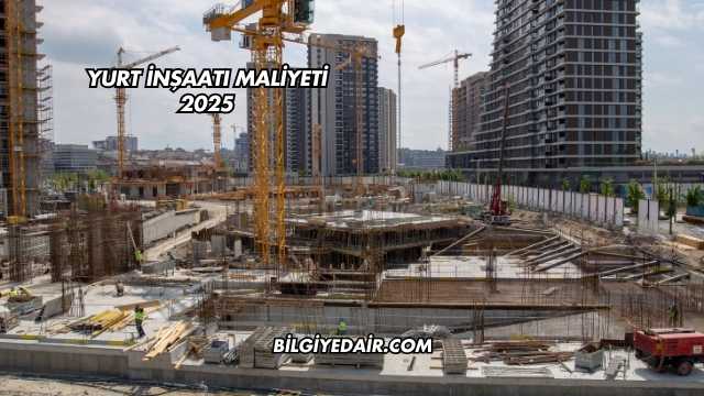 Yurt İnşaatı Maliyeti 2025