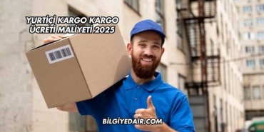 Yurtiçi Kargo Kargo Ücreti Maliyeti 2025