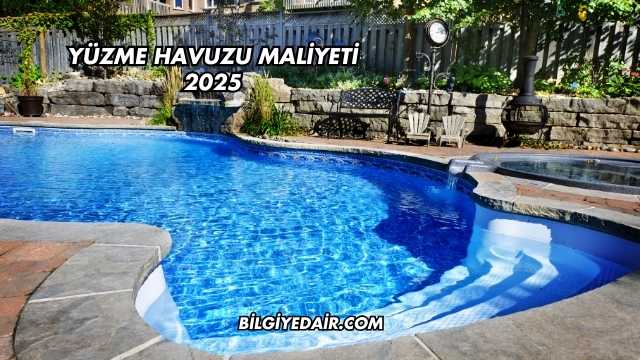 Yüzme Havuzu Maliyeti 2025