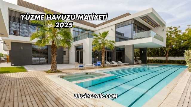Yüzme Havuzu Maliyeti 2025