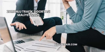 Zorunlu Trafik Sigortası Maliyeti 2025