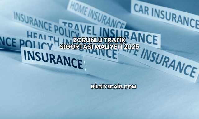 Zorunlu Trafik Sigortası Maliyeti 2025