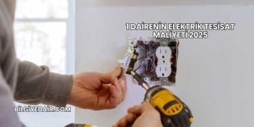 1 Dairenin Elektrik Tesisat Maliyeti 2025