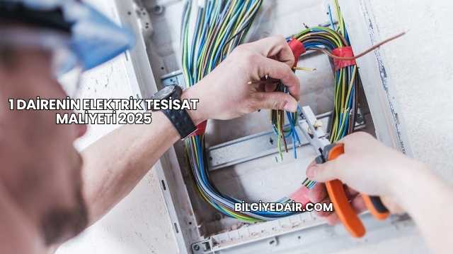1 Dairenin Elektrik Tesisat Maliyeti 2025