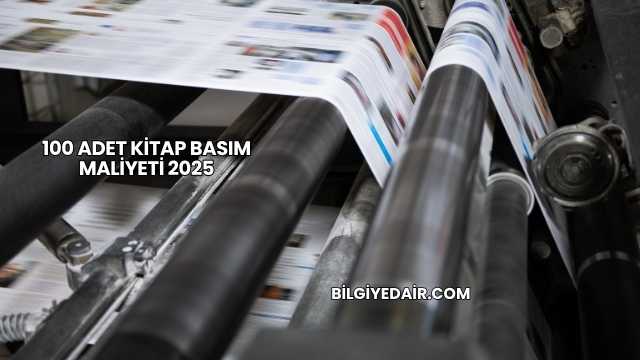 100 Adet Kitap Basım Maliyeti 2025