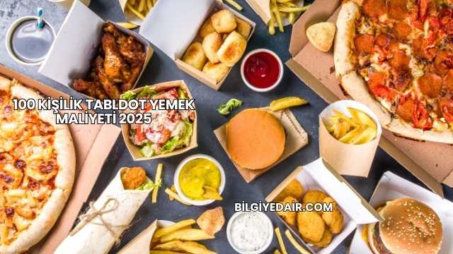 100 Kişilik Tabldot Yemek Maliyeti 2025