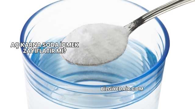 Aç Karna Soda İçmek Zayıflatır mı?