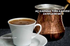 Aç Karnına Türk Kahvesi Zayıflatır mı?