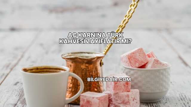Aç Karnına Türk Kahvesi Zayıflatır mı?