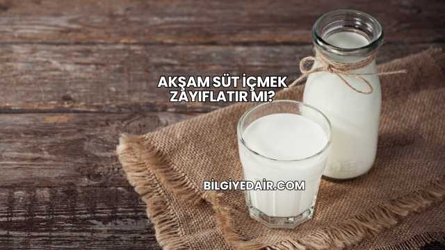 Akşam Süt İçmek Zayıflatır mı?