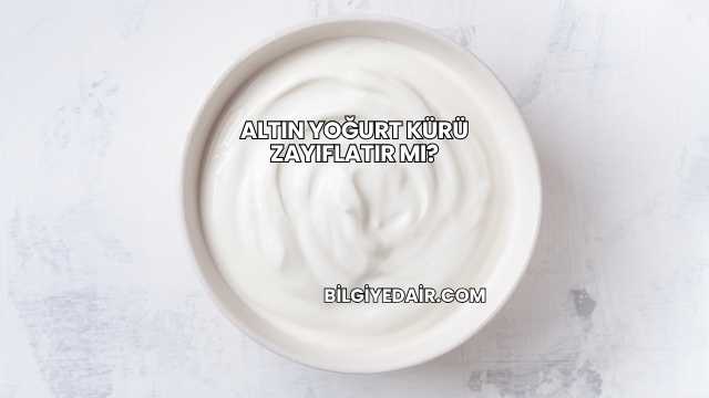 Altın Yoğurt Kürü Zayıflatır mı?