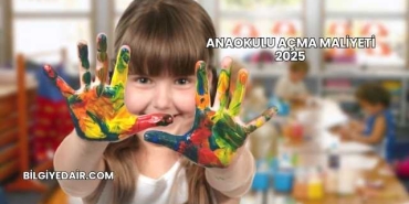 Anaokulu Açma Maliyeti 2025