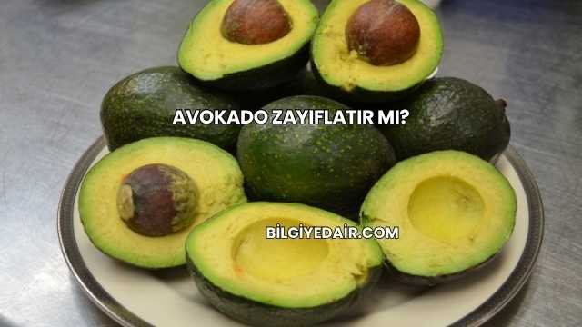 Avokado Zayıflatır mı?