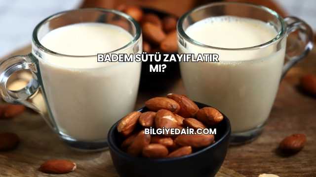 Badem Sütü Zayıflatır mı?