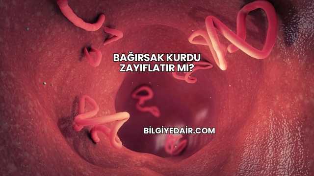Bağırsak Kurdu Zayıflatır mı?