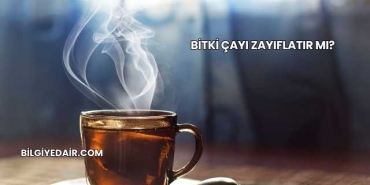 Bitki Çayı Zayıflatır mı?