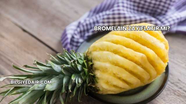 Bromelain Zayıflatır mı?