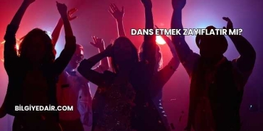 Dans Etmek Zayıflatır mı?