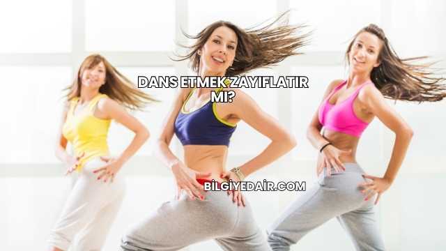 Dans Etmek Zayıflatır mı?