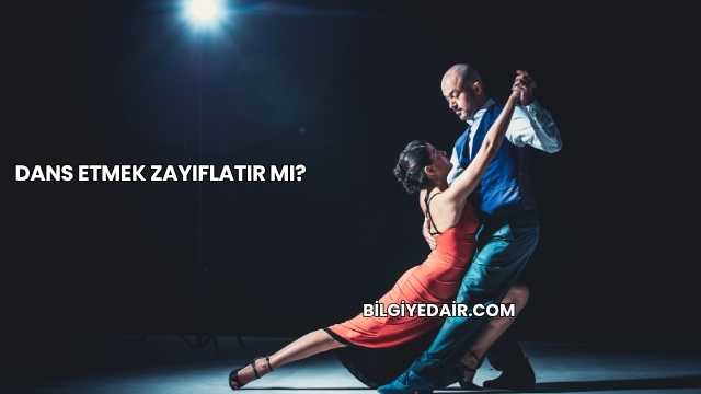 Dans Etmek Zayıflatır mı?