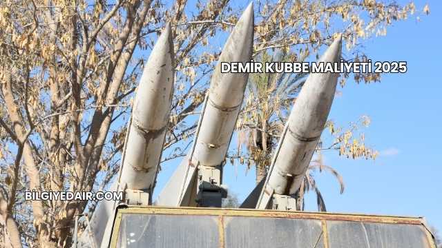 Demir Kubbe Maliyeti 2025