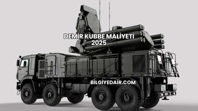 Demir Kubbe Maliyeti 2025