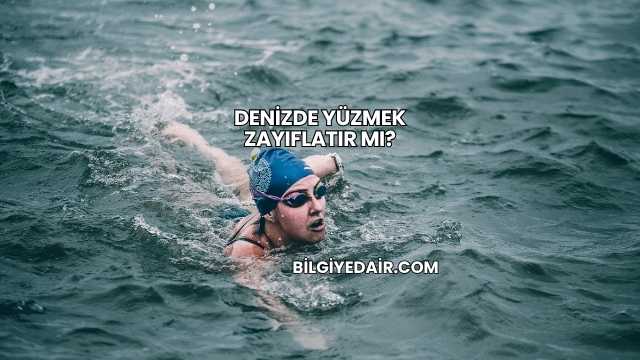 Denizde Yüzmek Zayıflatır mı?