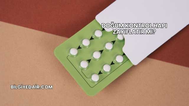 Doğum Kontrol Hapı Zayıflatır mı?