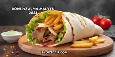 Dönerci Açma Maliyeti 2025