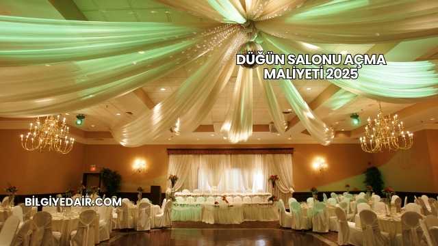 Düğün Salonu Açma Maliyeti 2025