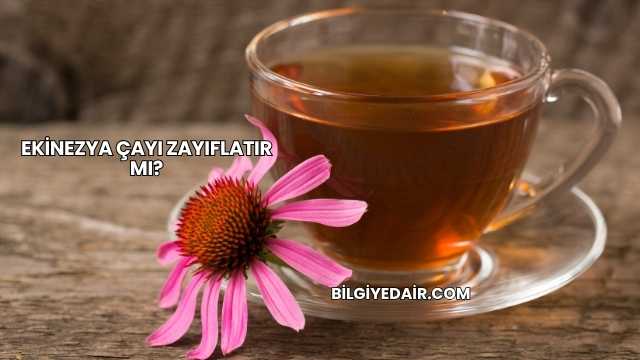 Ekinezya Çayı Zayıflatır mı?