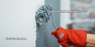 Ev Boyatma Maliyeti 2025