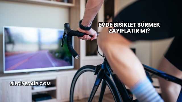 Evde Bisiklet Sürmek Zayıflatır mı?