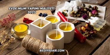 Evde Mum Yapımı Maliyeti 2025