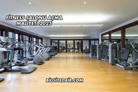 Fitness Salonu Açma Maliyeti 2025