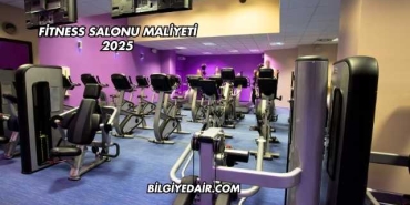 Fitness Salonu Maliyeti 2025