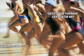 Gece Spor Yapmak Zayıflatır mı?