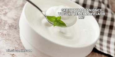 Gece Yatmadan Önce Yoğurt Yemek Zayıflatır mı?