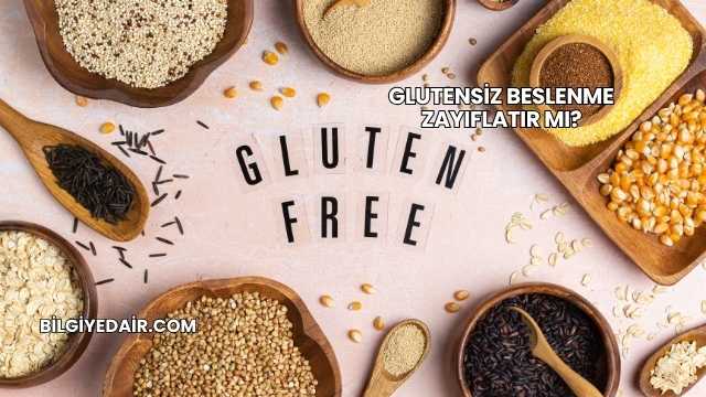 Glutensiz Beslenme Zayıflatır mı?