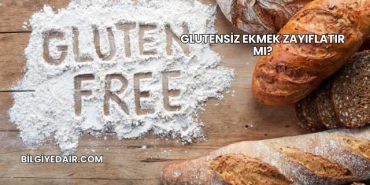 Glutensiz Ekmek Zayıflatır mı?
