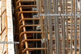 Güçlendirme Maliyeti 2025