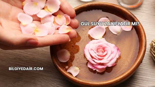 Gül Suyu Zayıflatır mı?