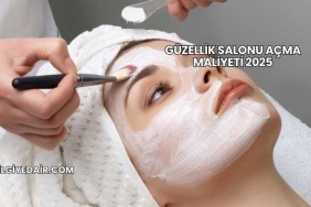 Güzellik Salonu Açma Maliyeti 2025
