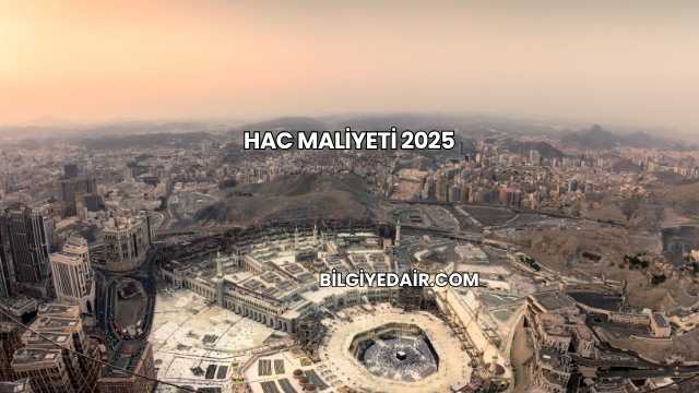 Hac Maliyeti 2025
